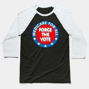 Medicare for all, Force the vote Baseball T-Shirt